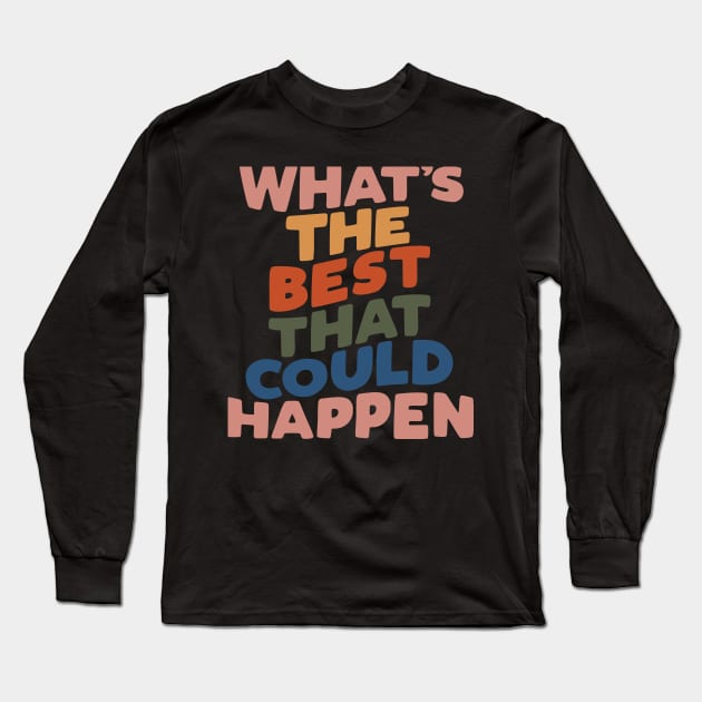 What's The Best That Could Happen Long Sleeve T-Shirt by dive such